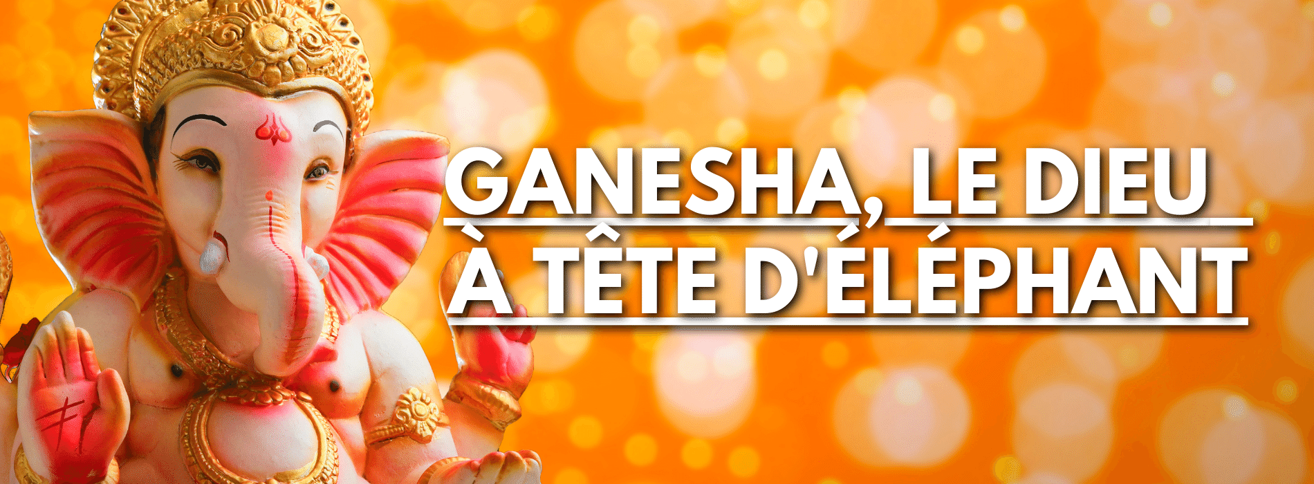 Ganesh Chathurthi : Le Grand Dieu Hindou à tête d'éléphant